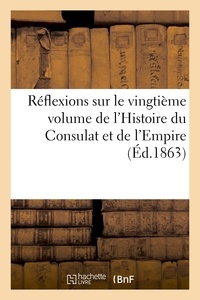  Anonyme - Réflexions sur le vingtième volume de l'Histoire du Consulat et de l'Empire.