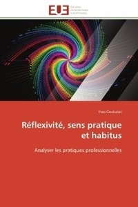 Yves Couturier - Réflexivité, sens pratique et habitus - Analyser les pratiques professionnelles.