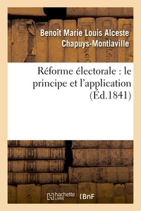 Benoît Marie Louis Alceste Chapuys-Montlaville - Réforme électorale : le principe et l'application.