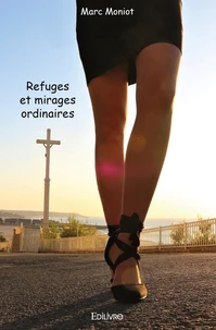 Refuges et mirages ordinaires