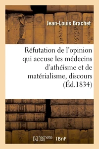 Réfutation de l'opinion qui accuse les médecins d'athéisme et de matérialisme, discours inaugural