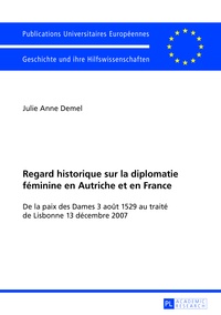 Julie Anne Demel - Regard historique sur la diplomatie féminine en Autriche et en France.