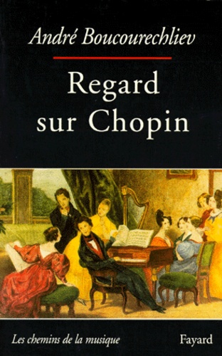 André Boucourechliev - Regard sur Chopin.
