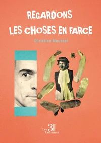 Regardons les choses en farce