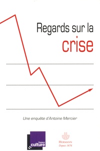 Antoine Mercier - Regards sur la crise - Réflexions pour comprendre la crise et en sortir.