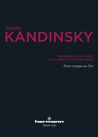 Vassily Kandinsky - Regards sur le passé et autres textes (1912-1922).