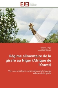 Harissou Yahou et Mahamane Ali - Régime alimentaire de la girafe au Niger (Afrique de l'Ouest) - Vers une meilleure conservation du troupeau relique de la girafe.