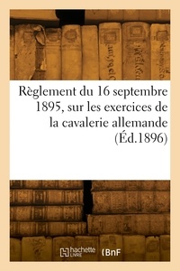  Collectif - Règlement du 16 septembre 1895, sur les exercices de la cavalerie allemande.