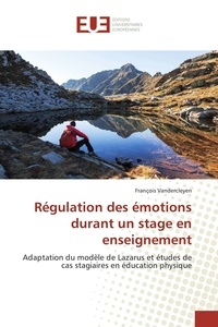 François Vandercleyen - Régulation des émotions durant un stage en enseignement - Adaptation du modèle de Lazarus et études de cas stagiaires en éducation physique.
