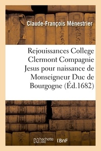 Claude-François Ménestrier - Rejouissances College Clermont Compagnie de Jesus pour la naissance de Monseigneur Duc de Bourgogne.