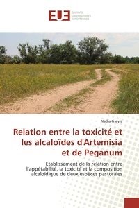 Nadia Gseyra - Relation entre la toxicité et les alcaloïdes d'Artemisia et de Peganum - Etablissement de la relation entre l'appétabilité, la toxicité et la composition alcaloïdique de deux espèces pastorales.