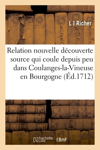 Relation nouvelle découverte d'une source qui coule depuis peu dans Coulanges-la-Vineuse Bourgogne