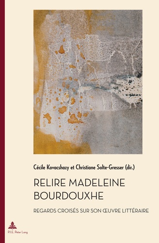 Cécile Kovacshazy et Christiane Solte-Gresser - Relire Madeleine Bourdouxhe - Regards croisés sur son oeuvre littéraire.