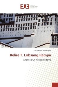 Karl-Stéphan Bouthillette - Relire T. Lobsang Rampa - Analyse d'un mythe moderne.