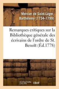 De saint-léger barthélemy Mercier - Remarques critiques sur la Bibliothèque générale des écrivains de l'ordre de St. Benoît.