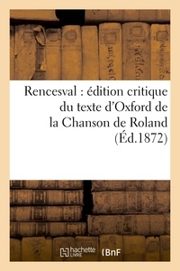 Anonyme - Rencesval : édition critique du texte d'Oxford de la Chanson de Roland.