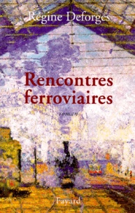 Régine Deforges - Rencontres ferroviaires.