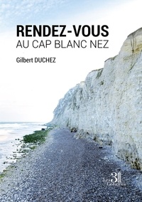 Gilbert Duchez - Rendez-vous au Cap Blanc Nez.