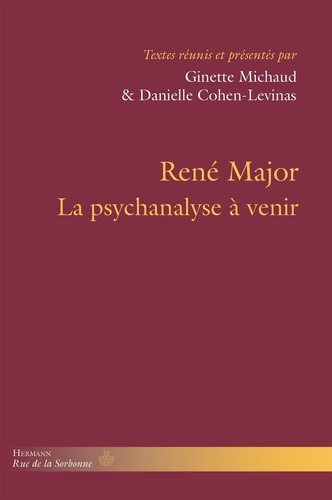 René Major. La psychanalyse à venir