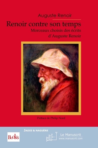 Auguste Renoir - Renoir contre son temps.