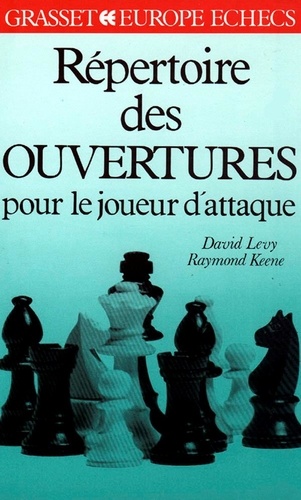 D Levy et R Keene - Répertoire des ouvertures pour le joueur d'attaque.