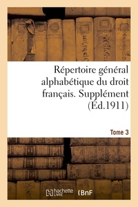 Adrien Carpentier - Répertoire général alphabétique du droit français. Supplément. T. 3.