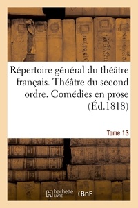  Nicolle - Répertoire général du théâtre français Théâtre du second ordre. Comédies en prose. Tome 13.