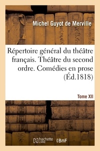 Michel Guyot de Merville - Répertoire général du théâtre français. Théâtre du second ordre. Comédies en prose.