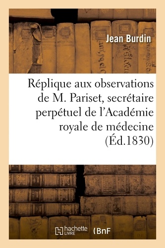 Réplique aux observations de M. Pariset, secrétaire perpétuel de l'Académie royale de médecine. sur son expérience de désinfection faite à Tripoli, en Syrie