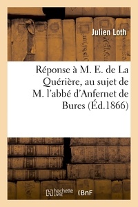 Julien Loth - Réponse à M. E. de La Quérière, au sujet de M. l'abbé d'Anfernet de Bures.