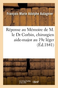 François Marie Adolphe Aulagnier - Réponse au Mémoire de M. le Dr Corbin, chirurgien aide-major au 19e léger.
