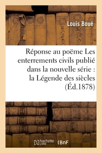  Hachette BNF - Réponse au poëme Les enterrements civils, publié dans la nouvelle série de la Légende des siècles.
