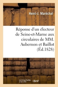 Henri Maréchal - Réponse d'un électeur de Seine-et-Marne aux circulaires de MM. Joseph Aubernon ex-préfet et Baillot.