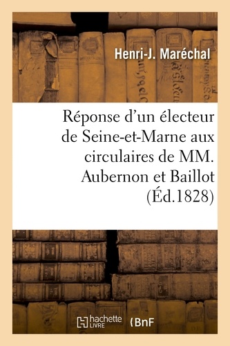 Réponse d'un électeur de Seine-et-Marne aux circulaires de MM. Joseph Aubernon ex-préfet et Baillot