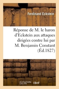 Ferdinand Eckstein - Réponse de M. le baron d'Eckstein aux attaques dirigées contre lui par M. Benjamin Constant.