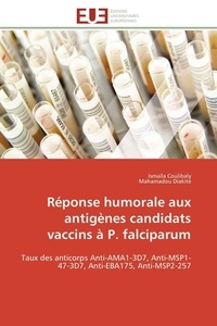 Ismaïla Coulibaly et Mahamadou Diakité - Réponse humorale aux antigènes candidats vaccins à P. falciparum - Taux des anticorps Anti-AMA1-3D7, Anti-MSP1-47-3D7, Anti-EBA175, Anti-MSP2-257.