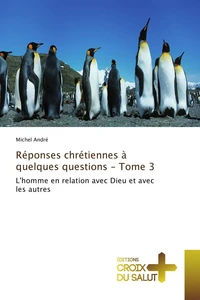 Réponses chrétiennes à quelques questions - tome 3