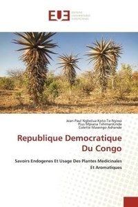 Koto-te-nyiwa jean-paul Ngbolua et Tshimankinda pius Mpiana - Republique Democratique Du Congo - Savoirs Endogenes Et Usage Des Plantes Medicinales Et Aromatiques.
