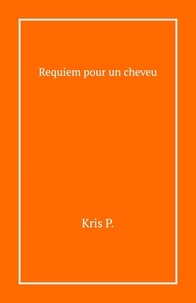 Kris P. - Requiem pour un cheveu.