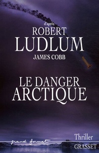 Robert Ludlum et James Cobb - Réseau Bouclier  : Le danger arctique.