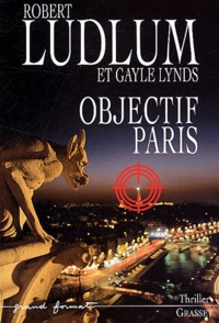 Robert Ludlum et Gayle Lynds - Réseau Bouclier  : Objectif Paris.