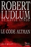 Robert Ludlum et Gayle Lynds - Réseau Bouclier Tome 3 : Le Code Altman.