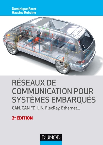 Réseaux de communication pour systèmes embarqués. CAN, CAN FD, LIN, FlexRay, Ethernet... 2e édition