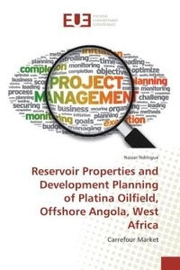 Nasser Ndilngue - Reservoir Properties and DeveloPMEnt Planning of Platina Oilfield, Offshore Angola, West Africa - Carrefour Market.