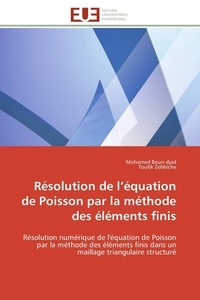 Mohamed Boun-djad et Toufik Zebbiche - Résolution de l'équation de Poisson par la méthode des éléments finis - Résolution numérique de l'équation de Poisson par la méthode des éléments finis dans un maillage tri.