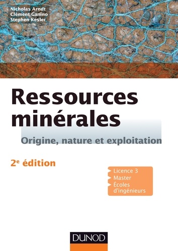 Nicholas Arndt et Clément Ganino - Ressources minérales - Origine, nature et exploitation.