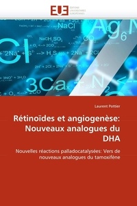 Laurent Pottier - Rétinoïdes et angiogenèse: Nouveaux analogues du DHA.