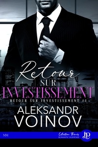 Aleksandr Voinov - RETOUR SUR INVESTISSEMENT 1 : Retour sur investissement.