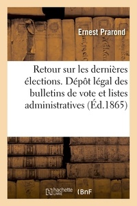 Ernest Prarond - Retour sur les dernières élections. Dépôt légal des bulletins de vote et listes administratives.