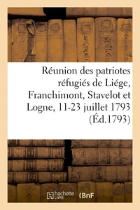 Réunion des patriotes réfugiés de Liége, Franchimont, Stavelot et Logne, extrait des procès-verbaux